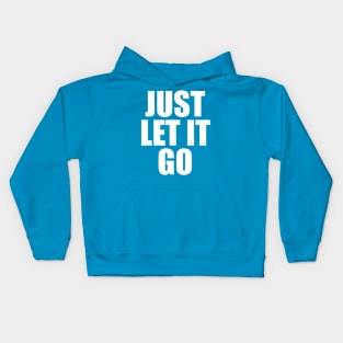 Just Let It Go Kids Hoodie